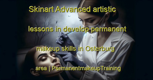 Skinart Advanced artistic lessons in develop permanent makeup skills in Osterburg area | PermanentmakeupTraining | PermanentmakeupClasses | SkinartTraining-United States